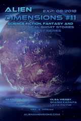 9781973955726-1973955725-Alien Dimensions: Science Fiction, Fantasy and Metaphysical Short Stories #11 (Alien Dimensions Magazine)