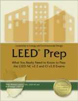 9781591261407-1591261406-Leed Prep: What You Really Need to Know to Pass the Leed NC V2.2 and CI V2.0 Exams