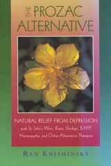 9780892817917-0892817917-The Prozac Alternative: Natural Relief from Depression with St. John's Wort, Kava, Ginkgo, 5-HTP, Homeopathy, and Other Alternative Therapies