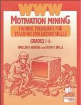 9780938865889-0938865889-WWW Motivation Mining: Finding Treasures for Teaching Evaluation Skills, Grades 1-6 (Professional Growth)