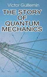 9780486788784-0486788784-The Story of Quantum Mechanics