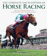 9781787391277-1787391272-The Complete Encyclopedia of Horse Racing: The Illustrated Guide to the World of the Thoroughbred