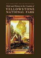 9780803243057-0803243057-Myth and History in the Creation of Yellowstone National Park