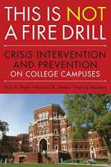 9780470458044-0470458046-This is Not a Firedrill: Crisis Intervention and Prevention on College Campuses