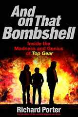9781409164739-140916473X-And On That Bombshell: Inside the Madness and Genius of TOP GEAR