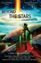 9781530630028-1530630029-Beyond the Stars: A Planet Too Far: a space opera anthology (Beyond the Stars space opera anthologies)