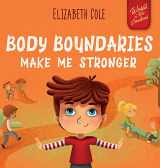 9781957457338-1957457333-Body Boundaries Make Me Stronger: Personal Safety Book for Kids about Body Safety, Personal Space, Private Parts and Consent that Teaches Social Skills and Body Awareness (World of Kids Emotions)