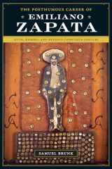 9780292718500-0292718500-The Posthumous Career of Emiliano Zapata: Myth, Memory, and Mexico's Twentieth Century (Joe R. and Teresa Lozano Long Series in Latin American and Latino Art and Culture)