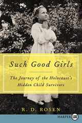 9780062344182-0062344188-Such Good Girls: The Journey of the Holocaust's Hidden Child Survivors