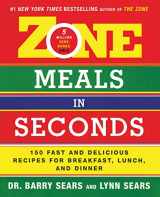 9780060989217-0060989211-Zone Meals in Seconds: 150 Fast and Delicious Recipes for Breakfast, Lunch, and Dinner (The Zone)