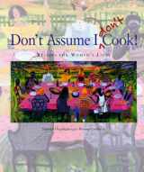 9780963856340-0963856340-Don't Assume I Don't Cook!: Recipes for Women's Lives