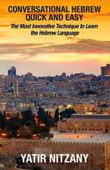 9781466280144-146628014X-Conversational Hebrew Quick and Easy: The Most Innovative and Revolutionary Technique to Learn the Hebrew Language. For Beginners, Intermediate, and Advanced Speakers