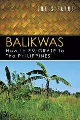 9781481796934-1481796933-Balikwas: How to Emigrate to the Philippines