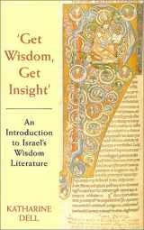 9781573123150-1573123153-Get Wisdom, Get Insight: An Introduction to Israel's Wisdom Literature