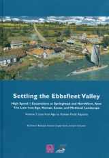 9780954597047-0954597044-Settling the Ebbsfleet Valley: CTRL Excavations at Springhead and Northfleet, Kent - The Late Iron Age, Roman, Saxon, and Medieval Landscape: Volume 2 - Late Iron Age to Roman Finds Reports