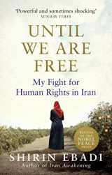 9781846045028-1846045029-Until We Are Free: My Fight For Human Rights in Iran