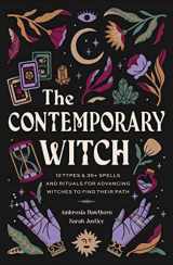 9781681888903-1681888904-The Contemporary Witch: 12 Types & 35+ Spells and Rituals for Advancing Witches to Find Their Path [Witches Handbook, Modern Witchcraft, Spells, Rituals]