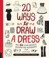 9781592538850-1592538851-20 Ways to Draw a Dress and 44 Other Fabulous Fashions and Accessories: A Sketchbook for Artists, Designers, and Doodlers