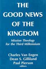 9780883448632-0883448637-The Good News of the Kingdom: Mission Theology for the Third Millenium