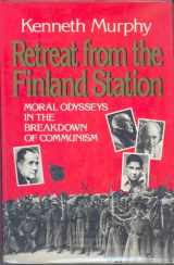 9780029223154-0029223156-Retreat from the Finland Station: Moral Odysseys in the Breakdown of Communism