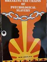 9780935257052-0935257055-Breaking the Chains of Psychological Slavery