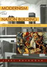 9780295981529-0295981520-Modernism and Nation Building: Turkish Architectural Culture in the Early Republic (Studies in Modernity and National Identity)