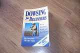 9781567188028-1567188028-Dowsing for Beginners: How to Find Water, Wealth & Lost Objects (Llewellyn's For Beginners, 15)