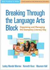 9781462534463-1462534465-Breaking Through the Language Arts Block: Organizing and Managing the Exemplary Literacy Day (Best Practices in Action Series)