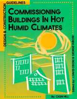 9780130859112-0130859117-Commissioning Buildings in Hot Humid Climates: Designs and Construction Guidelines