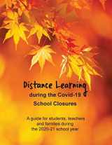 9781087906461-1087906466-Distance Learning during the Covid-19 School Closures: A guide for students, teachers and families during the 2020-21 school year