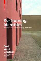 9783035610178-3035610177-Re-Framing Identities: Architecture's Turn to History, 1970-1990 (East West Central: Re-building Europe, 1950-1990, 3)