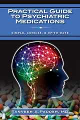 9781514374023-1514374021-Practical Guide to Psychiatric Medications: Simple, Concise, & Up-to-date.