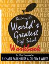 9780984089581-0984089586-Building the World's Greatest High School Workbook: The Official Companion Text (Building the World's Greatest High School Book Series)