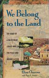 9780060614157-0060614153-We Belong to the Land: The Story of a Palestinian Israeli Who Lives for Peace and Reconciliation