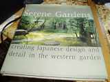 9781570761645-1570761647-Serene Gardens: Creating Japanese Design and Detail in the Western Garden