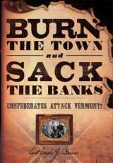 9780786717514-0786717513-Burn the Town and Sack the Banks: Confederates Attack Vermont!