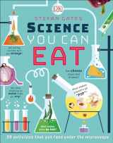 9781465468437-1465468439-Science You Can Eat: 20 Activities that Put Food Under the Microscope