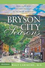9780310256724-0310256720-Bryson City Seasons: More Tales of a Doctor’s Practice in the Smoky Mountains