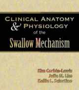 9781565939677-1565939670-Clinical Anatomy & Physiology of the Swallow Mechanism
