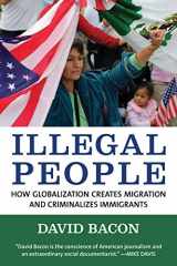 9780807042267-0807042269-Illegal People: How Globalization Creates Migration and Criminalizes Immigrants