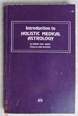 9780866902632-0866902635-Introduction to Holistic Medical Astrology