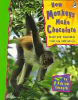 9781895688320-1895688329-How Monkeys Make Chocolate: Foods and Medicines from the Rainforests