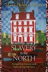 9780812250381-0812250389-Slavery in the North: Forgetting History and Recovering Memory