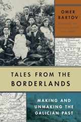9780300259964-0300259964-Tales from the Borderlands: Making and Unmaking the Galician Past
