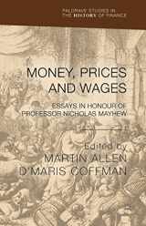 9781137394019-1137394013-Money, Prices and Wages: Essays in Honour of Professor Nicholas Mayhew (Palgrave Studies in the History of Finance)