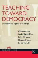 9781594519284-1594519285-Teaching Toward Democracy: Educators as Agents of Change (Teacher's Toolkit)
