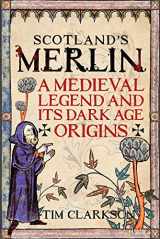 9781906566999-1906566992-Scotland's Merlin: A Medieval Legend and its Dark Age Origins