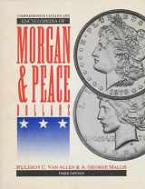 9781880731116-1880731118-The Comprehensive Catalog and Encyclopedia of Morgan and Peace Dollars