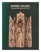 9780911919011-0911919015-Songs of Glory: Medieval Art from 900-1500