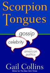 9780688149147-0688149146-Scorpion Tongues: Gossip, Celebrity, And American Politics